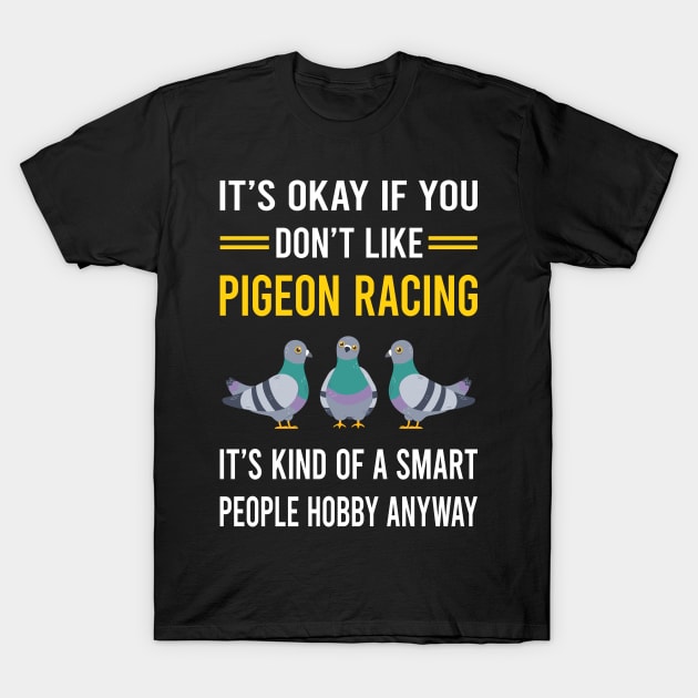 Smart People Hobby Pigeon Racing Race T-Shirt by Good Day